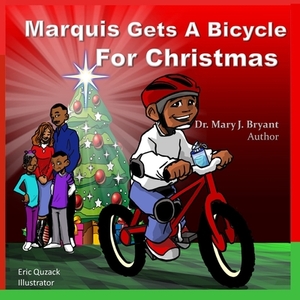 Marquis Gets A Bicycle For Christmas by Mary J. Bryant