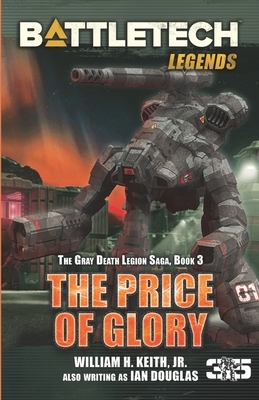 BattleTech Legends: The Price of Glory: The Gray Death Legion Saga, Book 3 by William H. Keith