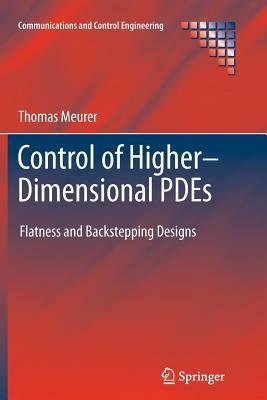 Control of Higher-Dimensional Pdes: Flatness and Backstepping Designs by Thomas Meurer