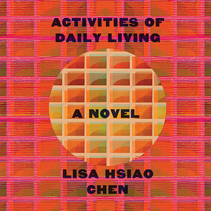 Activities of Daily Living by Lisa Hsiao Chen