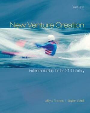 New Venture Creation: Entrepreneurship for the 21st Century by Stephen Spinelli Jr., Jeffry A. Timmons