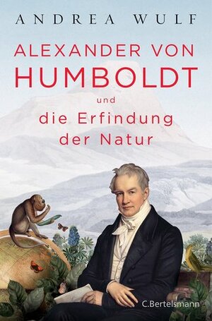 Alexander von Humboldt und die Erfindung der Natur by Andrea Wulf