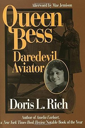 Queen Bess: Daredevil Aviator by Doris L. Rich