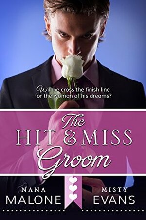 Hit & Miss Groom by Misty Evans, Nana Malone