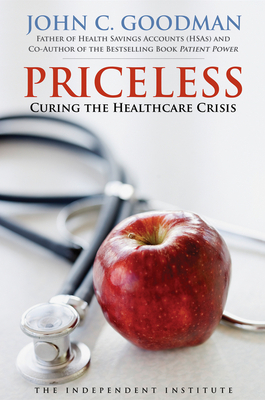 Priceless: Curing the Healthcare Crisis by John C. Goodman