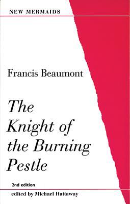 The Knight of the Burning Pestle by Francis Beaumont