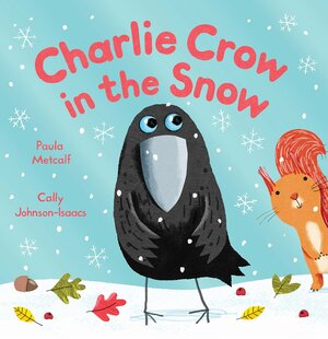 Charlie Crow in the Snow by Paula Metcalf