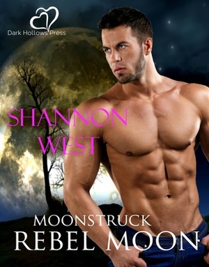 Rebel Moon by Shannon West