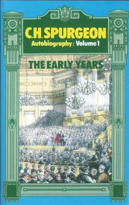 Spurgeon the Early Years Vol. 1 by Charles Haddon Spurgeon