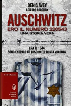 Auschwitz. Ero il numero 220543 by Denis Avey, Rob Broomby