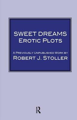 Sweet Dreams: Erotic Plots by Robert J. Stoller