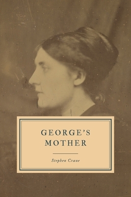 George's Mother by Stephen Crane