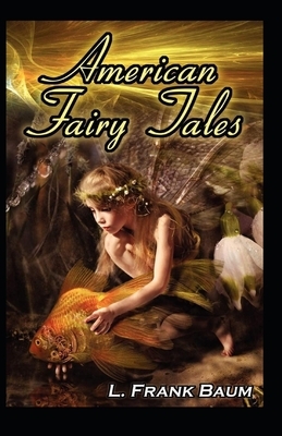 American Fairy Tales illustrated by L. Frank Baum