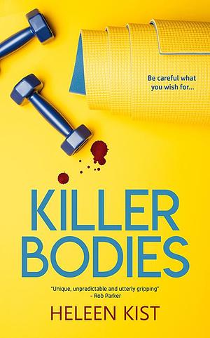 Killer Bodies: a gripping locked room mystery full of surprises by Heleen Kist, Heleen Kist