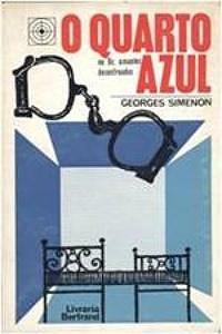 O Quarto Azul Ou Os Amantes Desenfreados by Georges Simenon, Georges Simenon