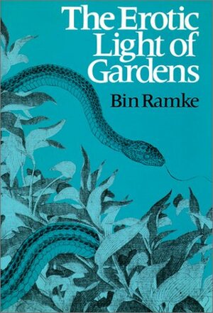 The Erotic Light of Gardens by Bin Ramke