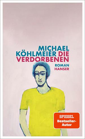 Die Verdorbenen by Michael Köhlmeier