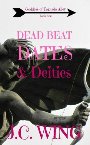 Dead Beat Dates & Deities by J.C. Wing