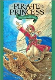 The Pirate and the Princess, Volume 1: The Timelight Stone by Mio Chizuru
