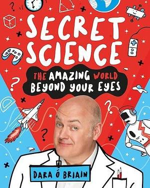 NEW-Secret Science by Dara Ó Briain, Dara Ó Briain