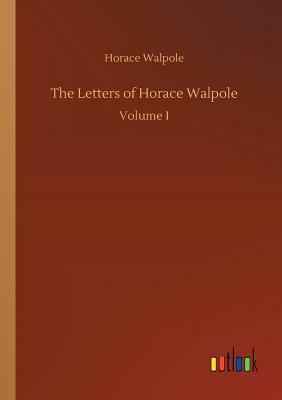 The Letters of Horace Walpole by Horace Walpole