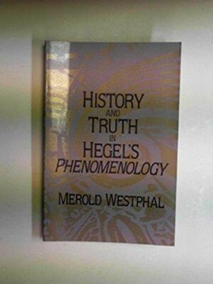 History and Truth in Hegel's Phenomenology by Merold Westphal