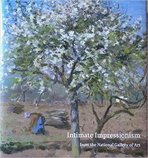 Intimate Impressionism from the National Gallery of Art by National Gallery Of Art