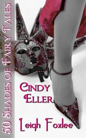 Cindy Eller: 50 Shades of Fairy Tales by Leigh Foxlee