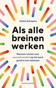 Als alle breinen werken: Waarom ruimte voor neurodiversiteit op het werk goed is voor iedereen by Saskia Schepers