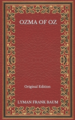 Ozma Of Oz - Original Edition by L. Frank Baum