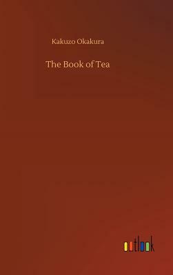 The Book of Tea by Kakuzo Okakura