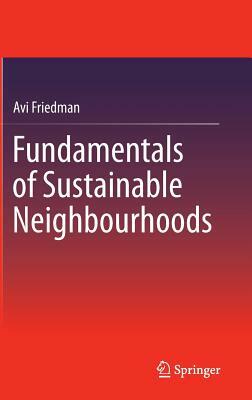 Fundamentals of Sustainable Neighbourhoods by Avi Friedman