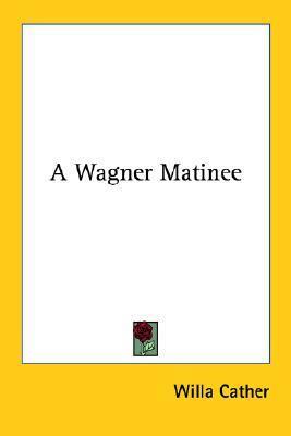 A Wagner Matinee by Willa Cather