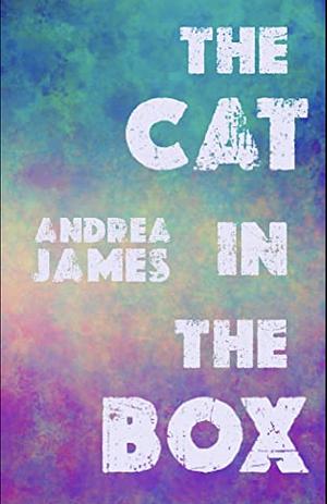 The Cat in the Box by Andrea James