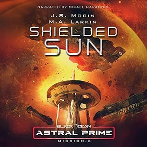 Shielded Sun by M.A. Larkin, J.S. Morin