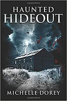 Haunted Hideout: Paranormal Suspense by Michelle Dorey