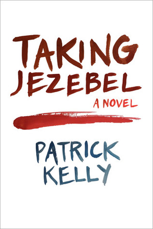 Taking Jezebel by Patrick Kelly