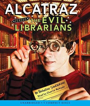 Alcatraz Versus the Evil Librarians by Brandon Sanderson