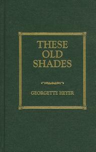 These Old Shades by Georgette Heyer