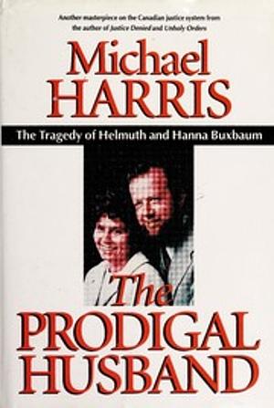 The Prodigal Husband: The Tragedy of Helmuth and Hanna Buxbaum by Michael Harris