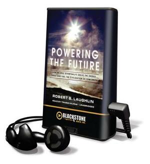 Powering the Future by Robert B. Laughlin