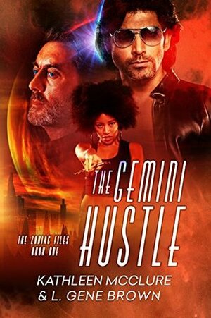 The Gemini Hustle (The Zodiac Files Book 1) by Kathleen McClure, L. Gene Brown