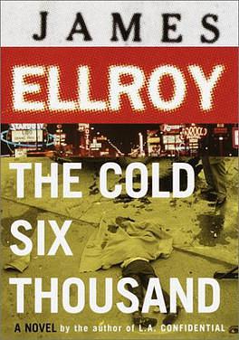 The Cold Six Thousand by James Ellroy