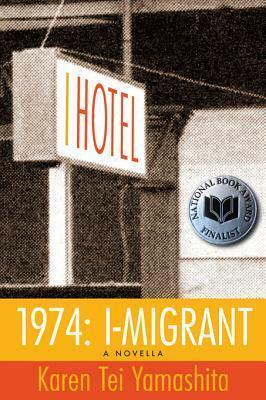1974: I-Migrant: A Novella by Karen Tei Yamashita