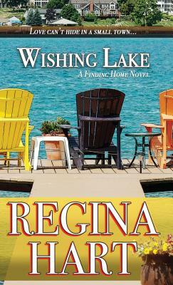 Wishing Lake: A Finding Home Novel by Regina Hart