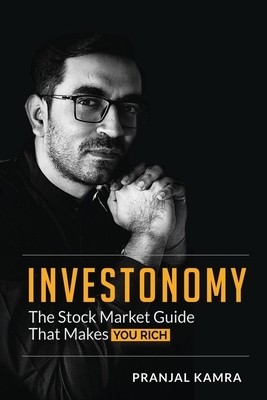 Investonomy: The Stock Market Guide That Makes You Rich by Pranjal Kamra