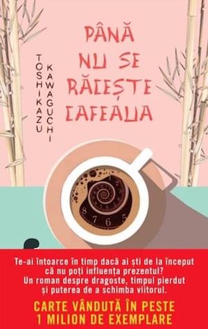 Până nu se răcește cafeaua by Toshikazu Kawaguchi