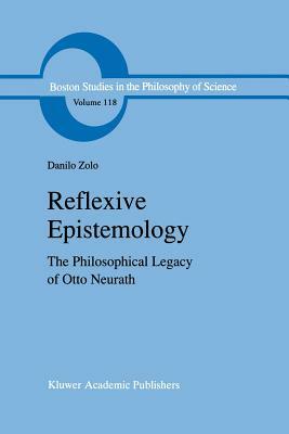 Reflexive Epistemology: The Philosophical Legacy of Otto Neurath by D. Zolo