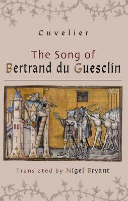 The Song of Bertrand Du Guesclin by Cuvelier