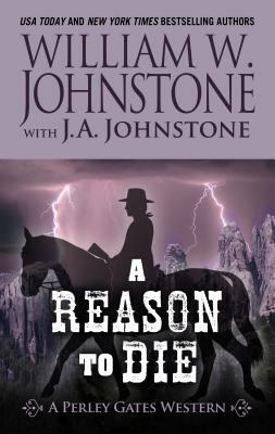 A Reason to Die by J. A. Jonstone, William W. Johnstone